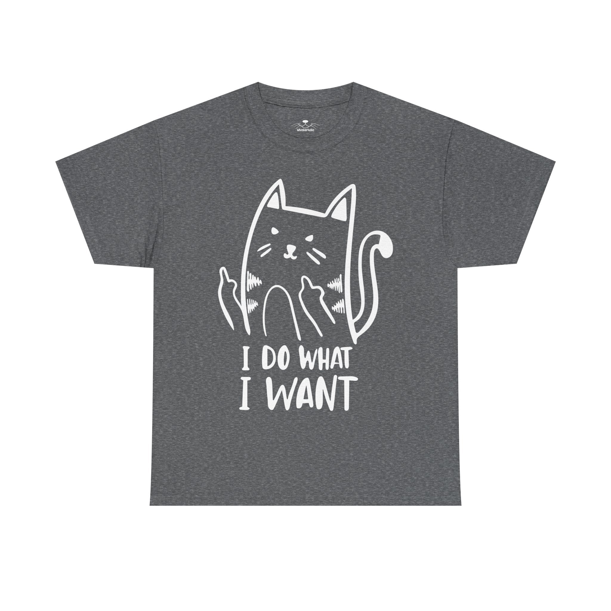 I Do What I Want T-Shirt